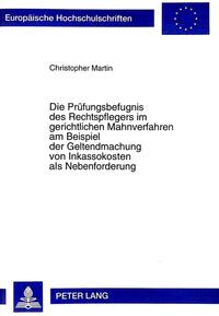 Die Prüfungsbefugnis des Rechtspflegers im gerichtlichen Mahnverfahren am Beispiel der Geltendmachung von Inkassokosten als Nebenforderung