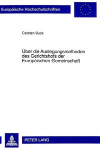 Über die Auslegungsmethoden des Gerichtshofs der Europäischen Gemeinschaft