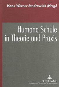 Humane Schule in Theorie und Praxis