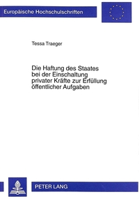Die Haftung des Staates bei der Einschaltung privater Kräfte zur Erfüllung öffentlicher Aufgaben