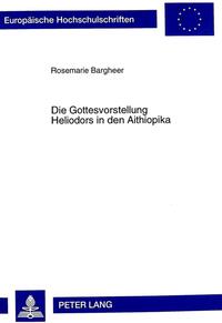 Die Gottesvorstellung Heliodors in den Aithiopika