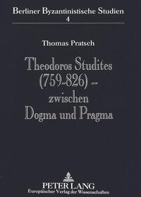 Theodoros Studites (759-826) - zwischen Dogma und Pragma