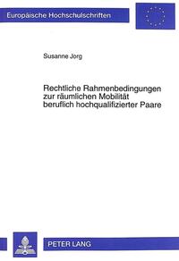 Rechtliche Rahmenbedingungen zur räumlichen Mobilität beruflich hochqualifizierter Paare