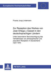 Zur Rezeption des Werkes von José Ortega y Gasset in den deutschsprachigen Ländern