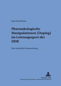 Pharmakologische Manipulationen (Doping) im Leistungssport der DDR