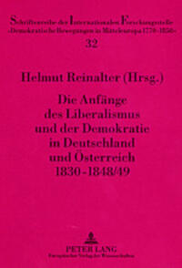 Die Anfänge des Liberalismus und der Demokratie in Deutschland und Österreich 1830-1848/49
