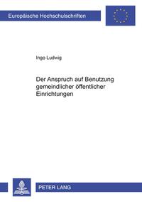 Der Anspruch auf Benutzung gemeindlicher öffentlicher Einrichtungen