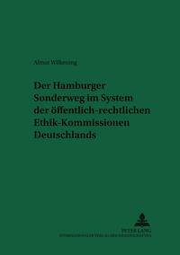 Der Hamburger Sonderweg im System der öffentlich-rechtlichen Ethik-Kommissionen Deutschlands