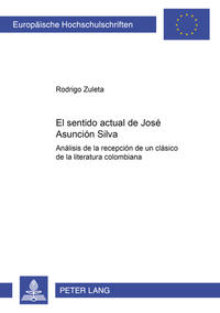 El sentido actual de José Asunción Silva