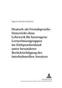 Deutsch-als-Fremdsprache-Unterricht ohne Lehrwerk für heterogene LernerInnengruppen im Zielsprachenland unter besonderer Berücksichtigung des interkulturellen Ansatzes