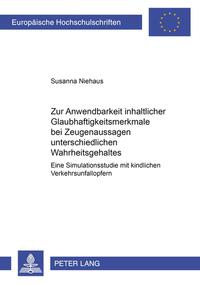 Zur Anwendbarkeit inhaltlicher Glaubhaftigkeitsmerkmale bei Zeugenaussagen unterschiedlichen Wahrheitsgehaltes