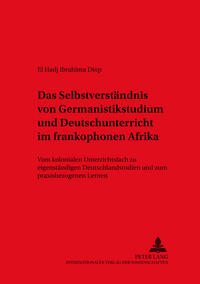 Das Selbstverständnis von Germanistikstudium und Deutschunterricht im frankophonen Afrika