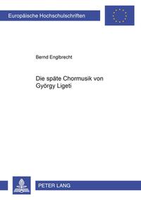 Die späte Chormusik von György Ligeti