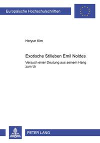 Exotische Stilleben Emil Noldes