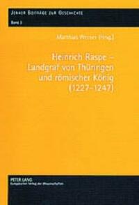 Heinrich Raspe – Landgraf von Thüringen und römischer König (1227-1247)