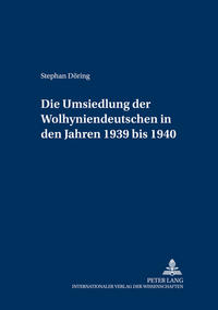 Die Umsiedlung der Wolhyniendeutschen in den Jahren 1939 bis 1940