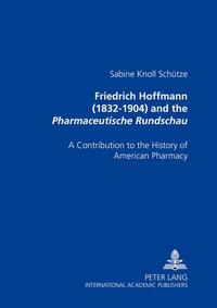 Friedrich Hoffmann (1832-1904) and the «Pharmaceutische Rundschau»