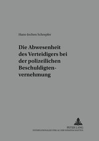 Die Anwesenheit des Verteidigers bei der polizeilichen Beschuldigtenvernehmung