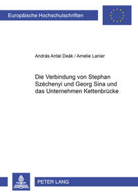 Die Verbindung von Stephan Széchenyi und Georg Sina und das Unternehmen Kettenbrücke