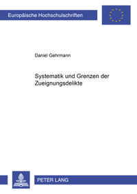 Systematik und Grenzen der Zueignungsdelikte