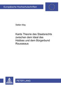 Kants Theorie des Staatsrechts zwischen dem «Ideal des Hobbes» und dem «Bürgerbund» Rousseaus