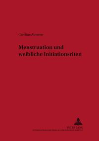 Menstruation und weibliche Initiationsriten