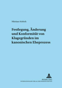 Festlegung, Änderung und Konformität von Klagegründen im kanonischen Eheprozess