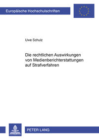 Die rechtlichen Auswirkungen von Medienberichterstattung auf Strafverfahren