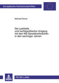 Der justitielle und rechtspolitische Umgang mit den NS-Gewaltverbrechen in den sechziger Jahren