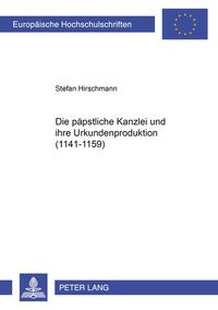 Die päpstliche Kanzlei und ihre Urkundenproduktion (1141–1159)