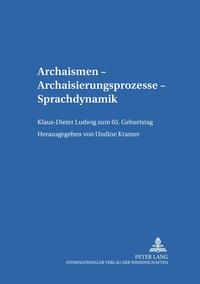 Archaismen – Archaisierungsprozesse – Sprachdynamik