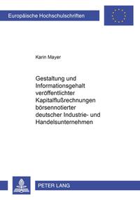 Gestaltung und Informationsgehalt veröffentlichter Kapitalflußrechnungen börsennotierter deutscher Industrie- und Handelsunternehmen