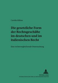 Die gesetzliche Form der Rechtsgeschäfte im deutschen und italienischen Recht