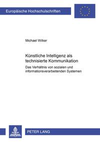 Künstliche Intelligenz als technisierte Kommunikation