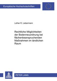 Rechtliche Möglichkeiten der Bodenneuordnung bei flächenbeanspruchenden Maßnahmen im ländlichen Raum