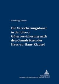 Die Versicherungsdauer in der (See-)Güterversicherung nach den Grundsätzen der Haus-zu-Haus-Klausel