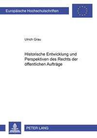 Historische Entwicklung und Perspektiven des Rechts der öffentlichen Aufträge