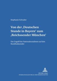 Von der «Deutschen Stunde in Bayern» zum «Reichssender München»