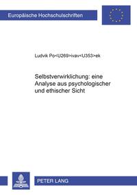 Selbstverwirklichung: eine Analyse aus psychologischer und ethischer Sicht