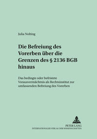 Die Befreiung des Vorerben über die Grenzen des § 2136 BGB hinaus