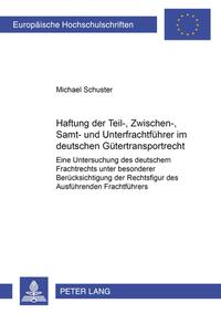 Haftung der Teil-, Zwischen-, Samt- und Unterfrachtführer im deutschen Gütertransportrecht