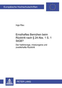 «Ernsthaftes Bemühen» beim Rücktritt nach § 24 Abs. 1 S. 1 StGB?