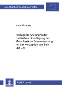 Heideggers Aneignung der Kantischen «Grundlegung der Metaphysik» im Zusammenhang mit der Konzeption von Sein und Zeit