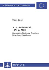 Sport und Großstadt 1870 bis 1930
