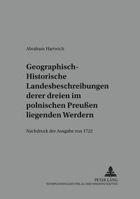 Geographisch-historische Landesbeschreibung deren dreyen im Pohlnischen Preußen liegenden Werdern