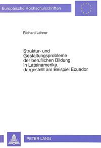 Struktur- und Gestaltungsprobleme der beruflichen Bildung in Lateinamerika, dagestellt am Beispiel Ecuador