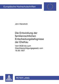 Die Entwicklung der familienrechtlichen Entscheidungsbefugnisse der Ehefrau