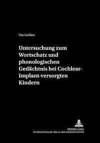 Untersuchung zum Wortschatz und phonologischen Gedächtnis bei Cochlear-Implant-versorgten Kindern