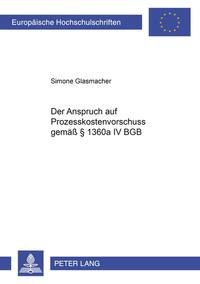 Der Anspruch auf Prozesskostenvorschuss gemäß § 1360a IV BGB