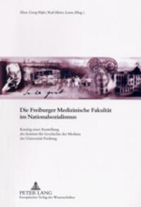Die Freiburger Medizinische Fakultät im Nationalsozialismus